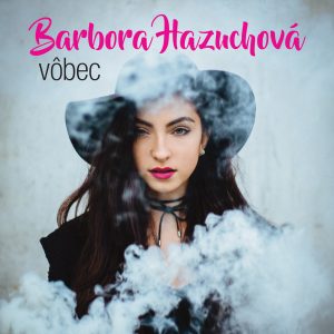 , Nová pieseň Barbory Hazuchovej má dodať silu všetkým ženám, ktoré zažili sklamanie