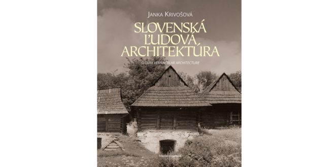 , Matica slovenská vydala unikátnu knihu Slovenská ľudová architektúra